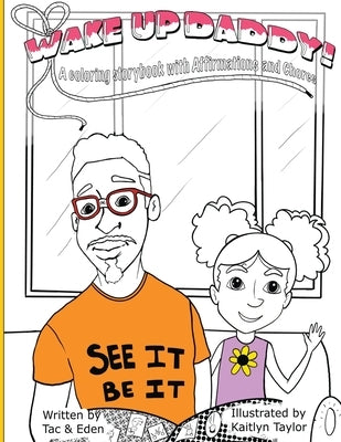 Wake Up, Daddy! A Coloring Storybook with Affirmations and Chores by Tac