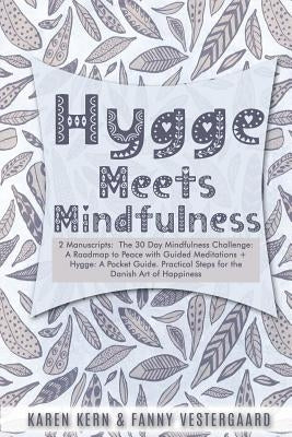 Hygge Meets Mindfulness: 2 Manuscripts: The 30 Day Mindfulness Challenge: A Roadmap to Peace with Guided Meditations + Hygge: A Pocket Guide. P by Vestergaard, Fanny