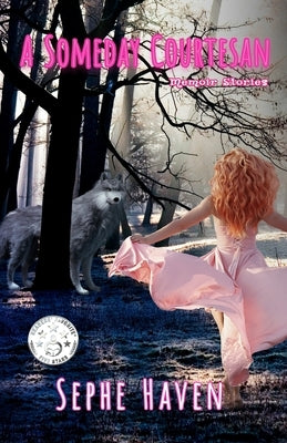 A Someday Courtesan: Memoir Stories by Haven, Sephe