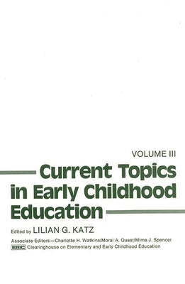 Current Topics in Early Childhood Education, Volume 3 by Katz, Lilian G.