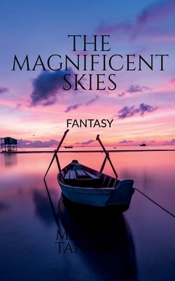 The Magnificent Skies: Fantasy by Tanveer, Marisha