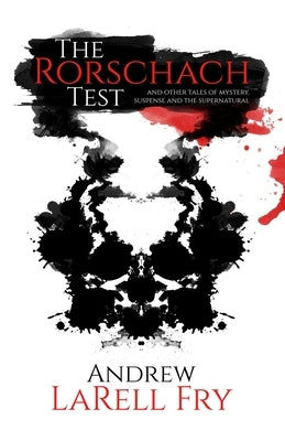The Rorschach Test: and other tales of mystery, suspense and the supernatural by Fry, Andrew Larell