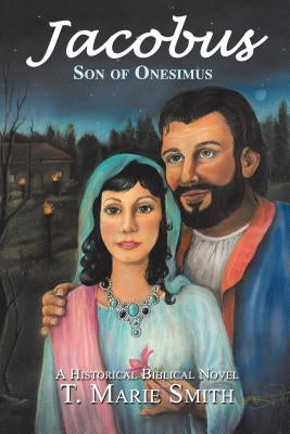 Jacobus: Son of Onesimus by Smith, T. Marie