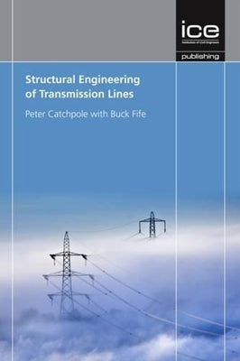Structural Engineering of Transmission Lines by Catchpole, Peter