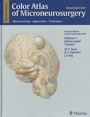 Color Atlas of Microneurosurgery, Volume 1: Microanatomy. Approaches. Techniques; Intracranial Tumors by Koos, Wolfgang Th
