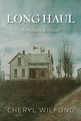 Long Haul: A Historical Novel by Wilfong, Cheryl