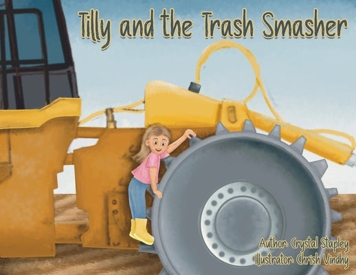 Tilly and the Trash Smasher by Stapley, Crystal