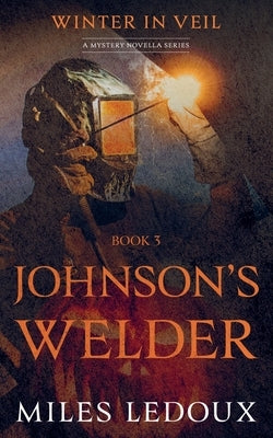Johnson's Welder (Winter in Veil Book 3) by LeDoux, Miles