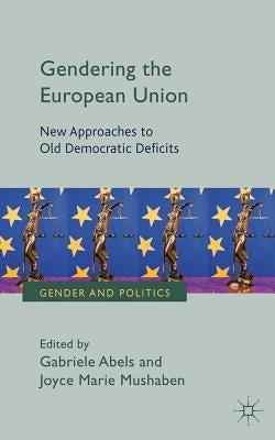 Gendering the European Union: New Approaches to Old Democratic Deficits by Abels, G.
