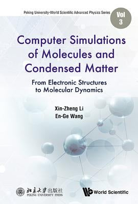 Computer Simulations of Molecules and Condensed Matter by Li Xin-Zheng