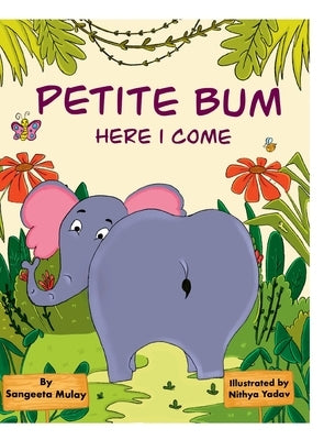 Petite bum, here I come: A book about peer pressure and body acceptance by Mulay, Sangeeta
