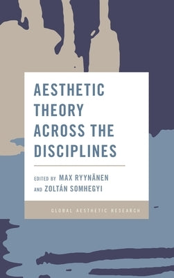 Aesthetic Theory Across the Disciplines by Ryynänen, Max