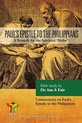 Paul's Epistle to the Philippians: A Remedy for the Spiritual Blahs! by Fair, Ian A.