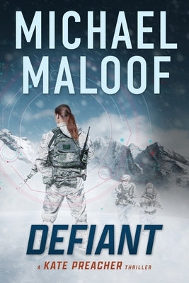 Defiant: A Global Conspiracy. A Final Mission.: (Kate Preacher Thriller - Book 3) by Maloof, Michael