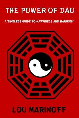 The Power of Dao: A Timeless Guide to Happiness and Harmony by Marinoff, Lou