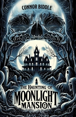 The Haunting of Moonlight Mansion by Biddle, Connor