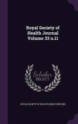Royal Society of Health Journal Volume 33 n.11 by Royal Society of Health (Great Britain)