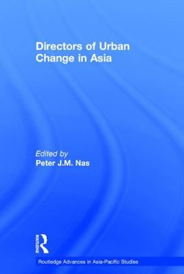 Directors of Urban Change in Asia by Nas, Peter J. M.