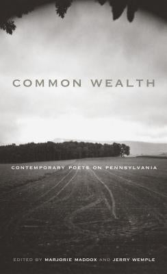 Common Wealth: Contemporary Poets on Pennsylvania by Maddox, Marjorie