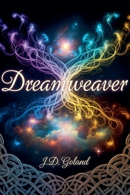 Dreamweaver by Goland, J. D.
