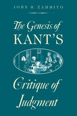 The Genesis of Kant's Critique of Judgment by Zammito, John H.