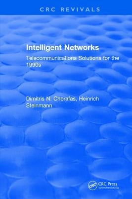 Intelligent Networks: Telecommunications Solutions for the 1990s by Chorafas, Dimitris N.