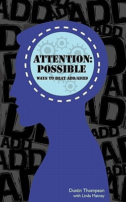 Attention Possible: Ways to Beat ADD / ADHD by Matney, Linda