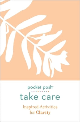 Pocket Posh Take Care: Inspired Activities for Clarity by Andrews McMeel Publishing