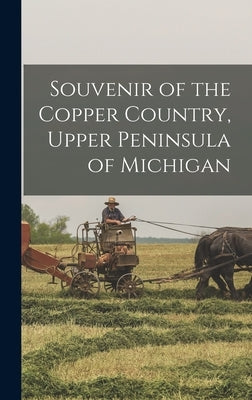 Souvenir of the Copper Country, Upper Peninsula of Michigan by Anonymous