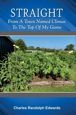 Straight: From a Town Named Climax to the Top of My Game by Edwards, Charles