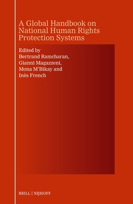 A Global Handbook on National Human Rights Protection Systems: Published Under the Auspices of Geneva for Human Rights by Ramcharan, Bertrand G.