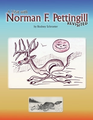 A Visit with Norman F. Pettingill Revisited by Schroeter, Rodney