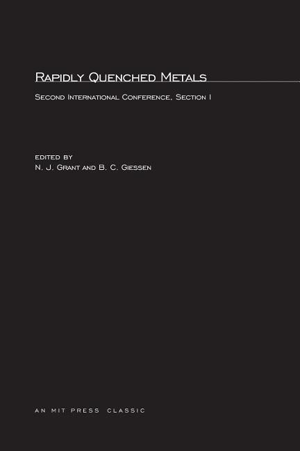Rapidly Quenched Metals: Second International Conference Section I by Grant, Nicholas J.
