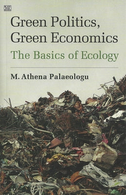 Green Politics, Green Economics by Palaeologu, Athena