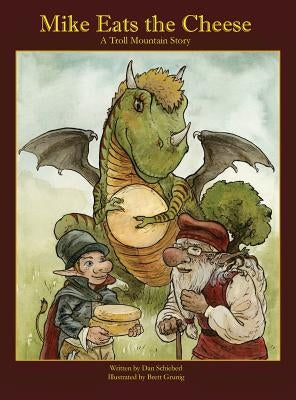Mike Eats The Cheese: A Troll Mountain Story by Schieberl, Dan