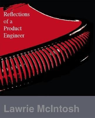 Reflections of a Product Engineer by McIntosh, Lawrie