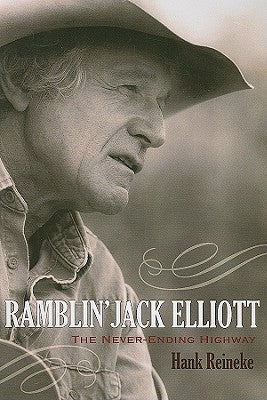 Ramblin' Jack Elliott: The Never-Ending Highway Volume 12 by Reineke, Hank