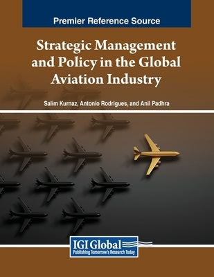 Strategic Management and Policy in the Global Aviation Industry by Kurnaz, Salim