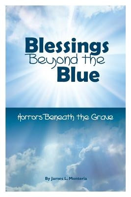 Blessings Beyond The Blue by Monteria, James L.