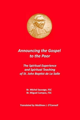 Announcing the Gospel to the Poor: The Spiritual Experience and Spiritual Teaching of St. John Baptist de La Salle by O'Connell, Matthew