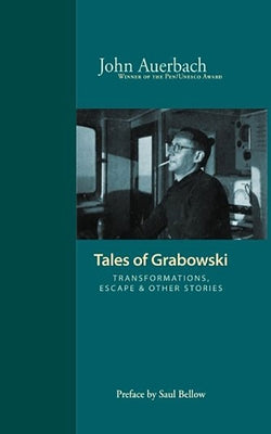 Tales of Grabowski: Transformations, Escape & Other Stories by Auerbach, John