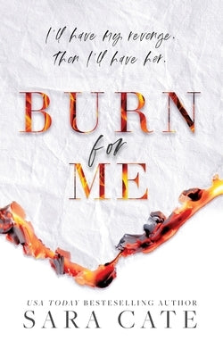 Burn for Me by Cate
