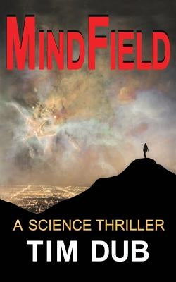 MindField: a science thriller by Dub, Tim