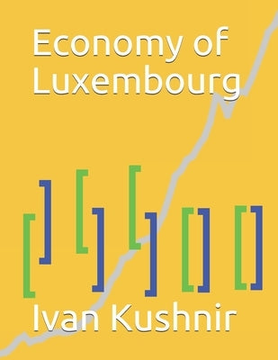 Economy of Luxembourg by Kushnir, Ivan