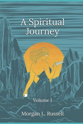 A Spiritual Journey: Volume I by Miller, Eva