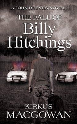 The Fall of Billy Hitchings: A John Reeves Novel by Macgowan, Kirkus
