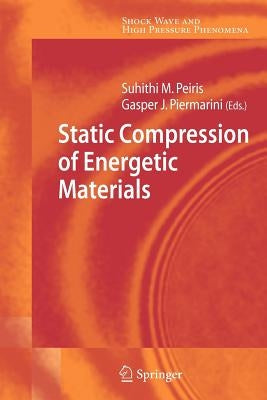 Static Compression of Energetic Materials by Peiris, Suhithi M.