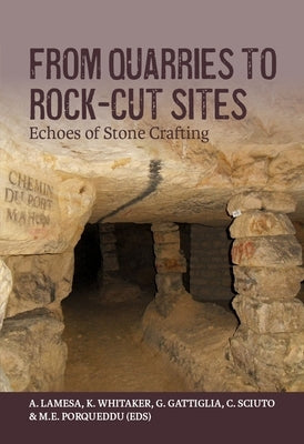 From Quarries to Rock-Cut Sites: Echoes of Stone Crafting by Lamesa, Ana?s