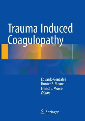 Trauma Induced Coagulopathy by Gonzalez, Eduardo