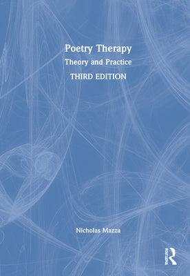 Poetry Therapy: Theory and Practice by Mazza, Nicholas